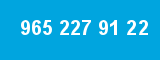 965 227 91 22